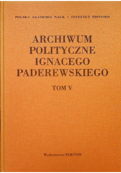 Archiwum polityczne Ignacego Paderewskiego Tom V