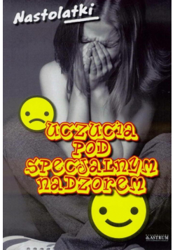 Uczucia pod specjalnym nadzorem. Nastolatki