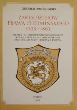 Zarys Dziejów Prawa Chełmińskiego 1233  1862