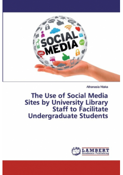 The Use of Social Media Sites by University Library Staff to Facilitate Undergraduate Students