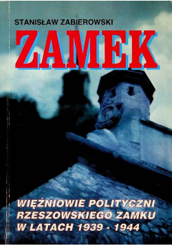 Zamek Więźniowie polityczni rzeszowskiego zamku w latach 1939 - 1944