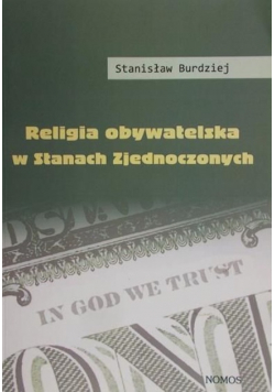 Burdziej Stanisław- Religia obywatelska w Stanach Zjednoczonych