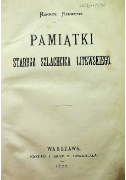 Pamiątki starego szlachcica litewskiego 1877 r.