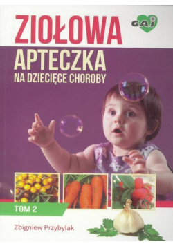 Ziołowa apteczka na dziecięce choroby T.2