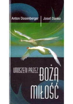 Unoszeni przez Bożą miłość