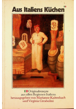 Aus Italiens Kuchen Originalrezepte aus allen Regionen Italiens