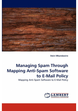 Managing Spam Through Mapping Anti-Spam Software to E-Mail Policy