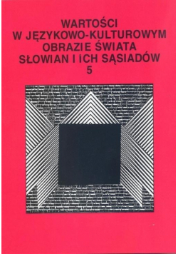 Wartości w językowo-kulturowym obrazie świata..T.5