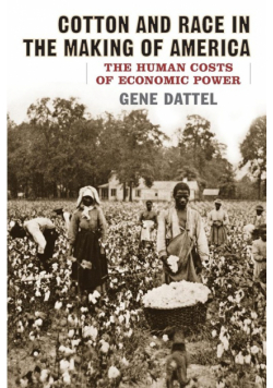Cotton and Race in the Making of America