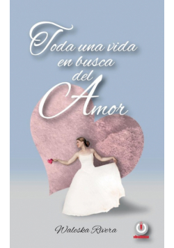 Toda una vida en busca del amor