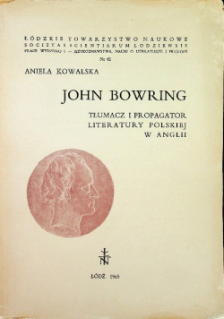 John Bowring Tłumacz i propagator literatury polskiej w Anglii