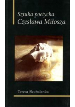 Sztuka poetycka Czesława Miłosza