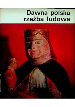Dawna Polska rzeźba ludowa