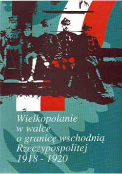 Wielkopolanie w walce o granicę wschodnią