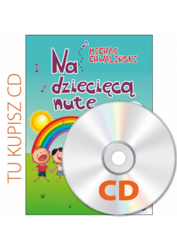 Na dziecięcą nutę. Płyta CD