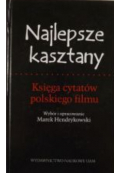 Najlepsze kasztany Księga cytatów polskiego filmu