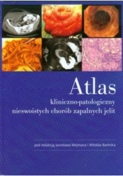 Atlas kliniczno - patologiczny nieswoistych chorób zapalnych jelit
