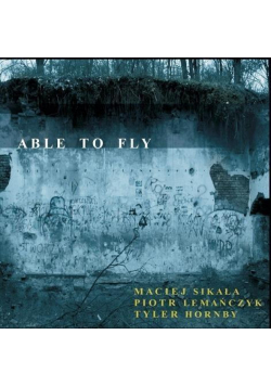 Able To Fly. M. Sikała, P. Lemańczyk, T. Hornby CD