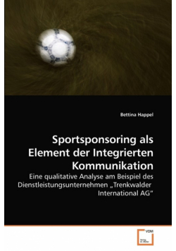 Sportsponsoring als Element der Integrierten Kommunikation