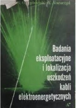 Badania eksploatacyjne i lokalizacja uszkodzeń kabli elektroenergetycznych