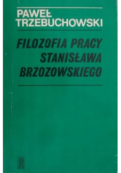 Filozofia pracy Stanisława Brzozowskiego