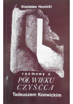 Pół wieku czyśćca rozmowy z Tadeuszem Konwickim