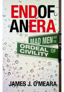 End of an Era Mad Men and the Ordeal of Civility