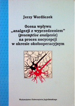 Ocena wpływu analgezji z wyprzedzeniem na proces nocycepcji w okresie okołooperacyjnym