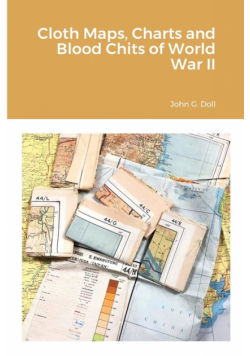 Cloth Maps, Charts and Blood Chits of World War II
