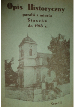 Opis historyczny parafii i miasta Staszów do 1918 r Część I