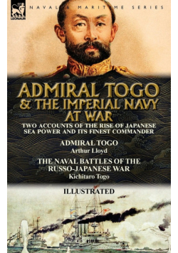 Admiral Togo and the Imperial Navy at War