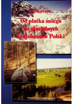 Od płatka śniegu do glacjalnych krajobrazów Polski