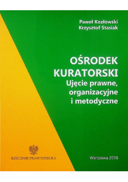 Ośrodek kuratorski Ujęcie prawne organizacyjne i metodyczne