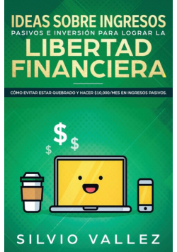 Ideas sobre ingresos pasivos e inversión para lograr la libertad financiera