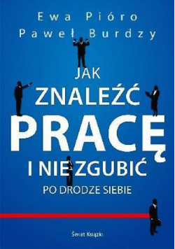 Jak znaleźć pracę i nie zgubić po drodze siebie