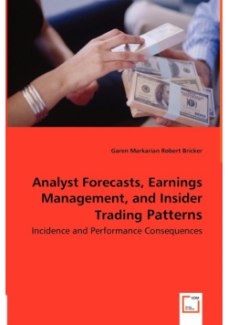 Analyst Forecasts, Earnings Management, and Insider Trading Patterns - Incidence and Performance Consequences