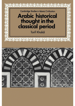 Arabic Historical Thought in the Classical Period