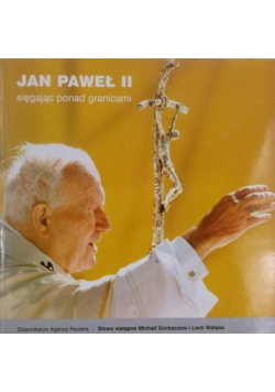 Jan Paweł II sięgając ponad granicami