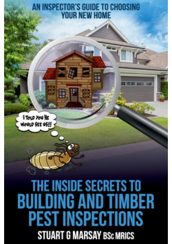The Inside Secrets to Building and Timber Pest Inspections