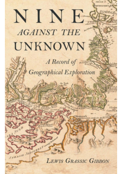 Nine Against the Unknown - A Record of Geographical Exploration