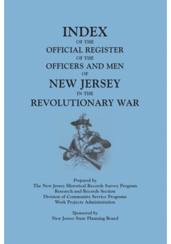 Index of the Official Register of the Officers and Men of New Jersey in the Revolutionary War, by William S. Stryker. Prepared by the New Jersey Histo