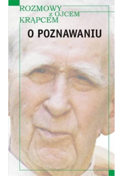 Rozmowy z o. Krąpcem. O poznawaniu