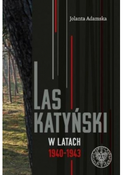 Las Katyński w latach 1940 - 1943