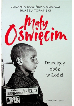 Mały Oświęcim Dziecięcy obóz w Łodzi