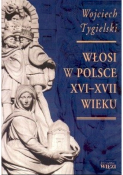 Włosi w Polsce XVI - XVII wieku