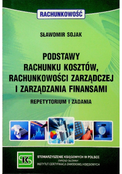 Zbiór zadań z rachunku kosztów podstaw rachunkowości zarządczej i zarządzania finansami