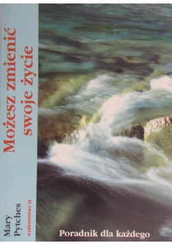 Możesz zmienić swoje życie Poradnik dla każdego