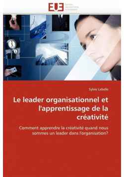 Le leader organisationnel et l''apprentissage de la créativité