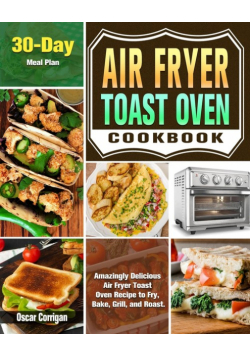 Air Fryer Toast Oven Cookbook