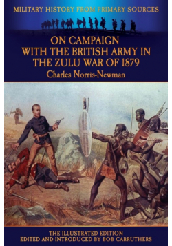 On Campaign with the British Army in the Zulu War of 1879 - The Illustrated Edition